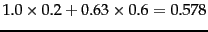 $1.0 \times 0.2+0.63 \times 0.6=0.578$