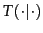 $T(\cdot\vert\cdot)$